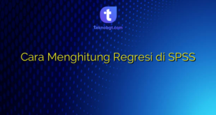 Cara Menghitung Regresi di SPSS