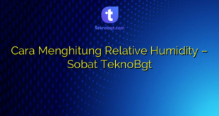 Cara Menghitung Relative Humidity – Sobat TeknoBgt
