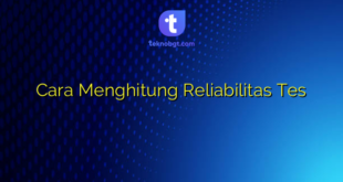 Cara Menghitung Reliabilitas Tes