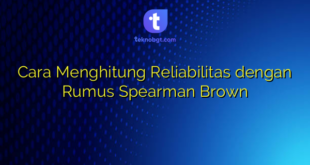 Cara Menghitung Reliabilitas dengan Rumus Spearman Brown