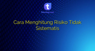 Cara Menghitung Risiko Tidak Sistematis