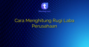 Cara Menghitung Rugi Laba Perusahaan