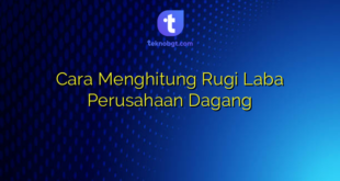 Cara Menghitung Rugi Laba Perusahaan Dagang