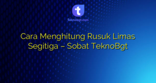 Cara Menghitung Rusuk Limas Segitiga – Sobat TeknoBgt