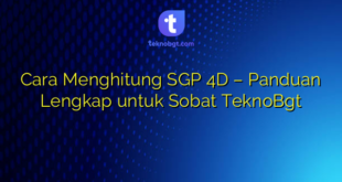 Cara Menghitung SGP 4D – Panduan Lengkap untuk Sobat TeknoBgt