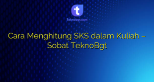 Cara Menghitung SKS dalam Kuliah – Sobat TeknoBgt