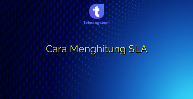 Cara Menghitung SLA