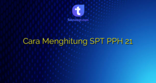 Cara Menghitung SPT PPH 21