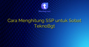 Cara Menghitung SSP untuk Sobat TeknoBgt