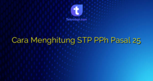 Cara Menghitung STP PPh Pasal 25
