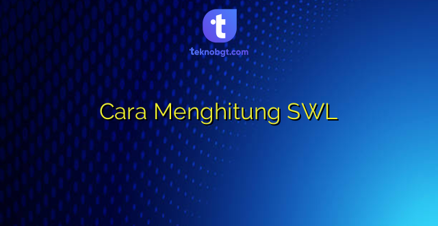 Cara Menghitung SWL