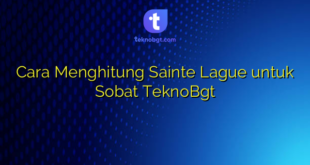 Cara Menghitung Sainte Lague untuk Sobat TeknoBgt