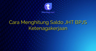 Cara Menghitung Saldo JHT BPJS Ketenagakerjaan