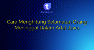 Cara Menghitung Selamatan Orang Meninggal Dalam Adat Jawa