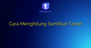 Cara Menghitung Sertifikat Tanah