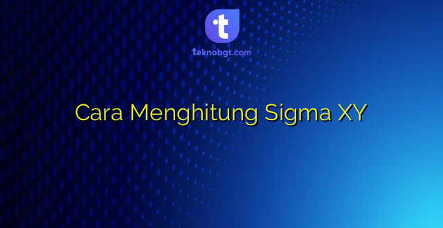 Cara Menghitung Sigma XY