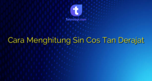 Cara Menghitung Sin Cos Tan Derajat