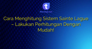 Cara Menghitung Sistem Sainte Lague – Lakukan Perhitungan Dengan Mudah!