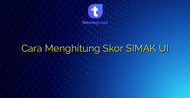 Cara Menghitung Skor SIMAK UI