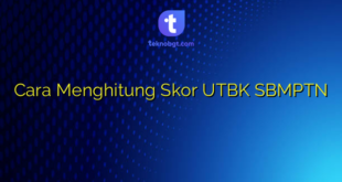 Cara Menghitung Skor UTBK SBMPTN