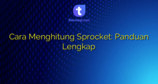 Cara Menghitung Sprocket: Panduan Lengkap
