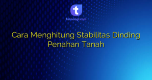 Cara Menghitung Stabilitas Dinding Penahan Tanah
