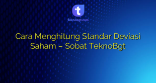 Cara Menghitung Standar Deviasi Saham – Sobat TeknoBgt