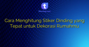 Cara Menghitung Stiker Dinding yang Tepat untuk Dekorasi Rumahmu
