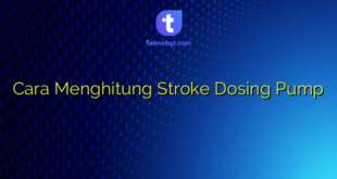 Cara Menghitung Stroke Dosing Pump