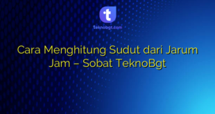 Cara Menghitung Sudut dari Jarum Jam – Sobat TeknoBgt