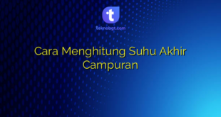 Cara Menghitung Suhu Akhir Campuran