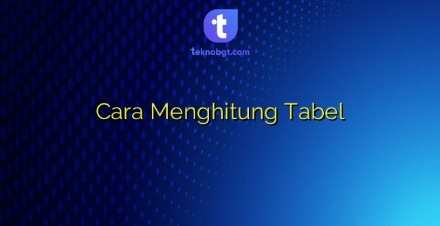 Cara Menghitung Tabel