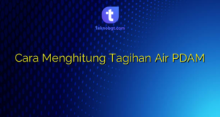 Cara Menghitung Tagihan Air PDAM
