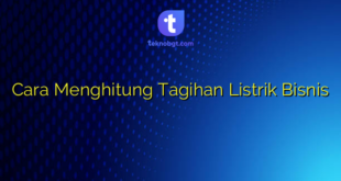 Cara Menghitung Tagihan Listrik Bisnis