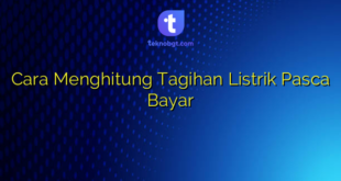 Cara Menghitung Tagihan Listrik Pasca Bayar