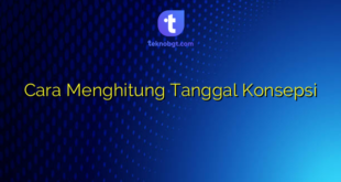 Cara Menghitung Tanggal Konsepsi