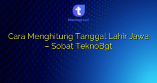 Cara Menghitung Tanggal Lahir Jawa – Sobat TeknoBgt