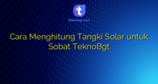 Cara Menghitung Tangki Solar untuk Sobat TeknoBgt