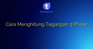 Cara Menghitung Tegangan 3 Phase