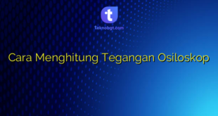 Cara Menghitung Tegangan Osiloskop