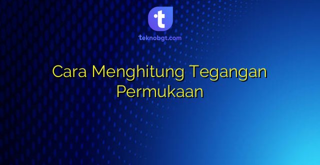 Cara Menghitung Tegangan Permukaan