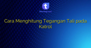 Cara Menghitung Tegangan Tali pada Katrol
