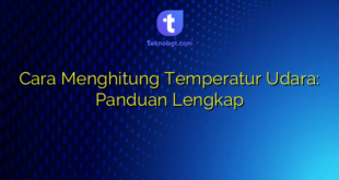 Cara Menghitung Temperatur Udara: Panduan Lengkap