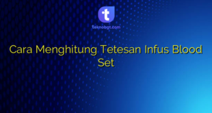 Cara Menghitung Tetesan Infus Blood Set
