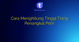 Cara Menghitung Tinggi Tiang Penangkal Petir
