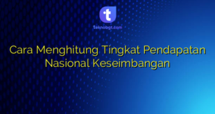 Cara Menghitung Tingkat Pendapatan Nasional Keseimbangan