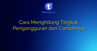 Cara Menghitung Tingkat Pengangguran dan Contohnya