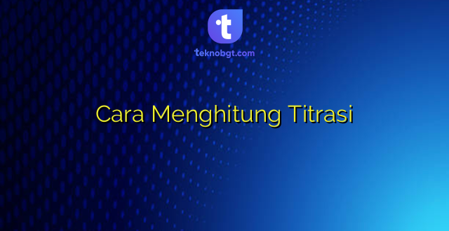 Cara Menghitung Titrasi