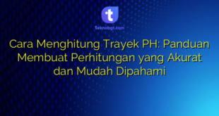Cara Menghitung Trayek PH: Panduan Membuat Perhitungan yang Akurat dan Mudah Dipahami