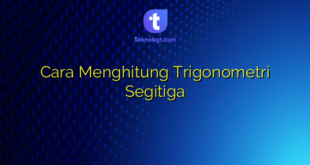 Cara Menghitung Trigonometri Segitiga